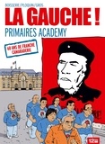 Pierre Boisserie et Frédéric Ploquin - La gauche ! : Primaires Academy.