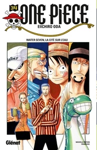 Eiichirô Oda - One Piece - Édition originale - Tome 34 - Water seven, la cité sur l'eau.