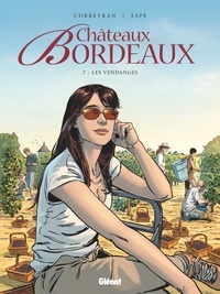 Eric Corbeyran - Châteaux Bordeaux - Tome 07 - Les vendanges.