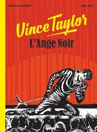 Arnaud Le Gouëfflec - Vince Taylor, L'Ange Noir.