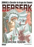 Kentaro Miura et Makoto Fukami - Berserk - Le chevalier du dragon des flammes.