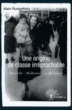Alain Rustenholz - Une origine de classe irréprochable - Marseille, Mulhouse, La Ricamarie.