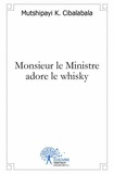 Mutshipayi K. Cibalabala - Monsieur le ministre adore le whisky.