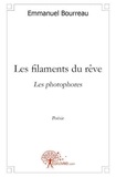 Emmanuel Bourreau - Les filaments du rêve - Les photophores.