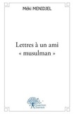 Méki Menidjel - Lettres à un ami "musulman".