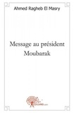 El masry ahmed Ragheb - Message au président moubarak.