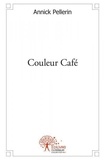 Annick Pellerin - Couleur café.