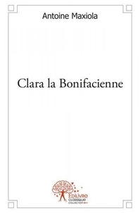 Antoine Maxiola - Clara la bonifacienne.