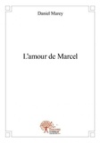 Daniel Marey - L'amour de Marcel.