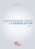 Daniel Othily - L'éducation nationale française sous l'empire de la mondialisation.