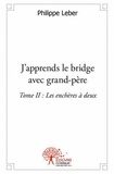 Philippe Leber - J’apprends le bridge avec grandpère 2 : J’apprends le bridge avec grandpère.