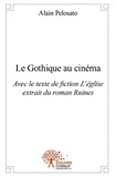 Alain Pelosato - Le gothique au cinéma - Avec le texte de fiction L’église.