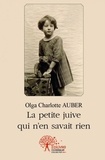 Olga Charlotte Auber - La petite juive qui n'en savait rien.