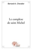 Bernard-a. Chevalier - Le complexe de saint michel.