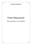 Joseph Sandalinas - Franc maçonnerie - Des paradoxes à la Lumière.