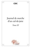 Cdc Cdc - Journal de marche d'un culdejatte 3 : Journal de marche d'un culdejatte.