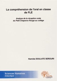 Hamida Doulate Serouri - La compréhension de l'oral en classe de FLE - Analyse de la réception orale du Petit Chaperon Rouge au collège.