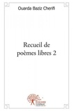 Cherifi ouarda Baziz - Recueil de poèmes libres 2.