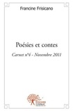 Francine Frisicano - Poésies et contes - Carnet n°4 - Novembre 2011.