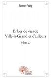 René Puig - Bribes de vies de Ville-la-Grand et d'ailleurs (acte 1).