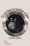Catherine Gendron - Un rat dans la machine à laver.