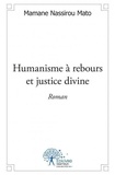 Mamane nassirou Mato - Humanisme à rebours et justice divine - Roman.