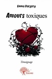 Emma Dargery - Amours toxiques.