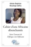 Bouanga safou ketsia Béatrice - Cahier d'une africaine désenchantée - Suite l'ennemi de l'Afrique c'est l'Africain.