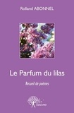 Rolland Abonnel - Le parfum du lilas - Recueil de poèmes.