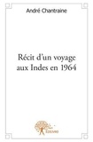 André Chantraine - Récit d'un voyage aux indes en 1964.