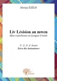 Marijoj Ezélis - Liv lésision an mwen - mon catéchisme en langue créole - 1re, 2e, 3e, 4e années - Livre des Animateurs.