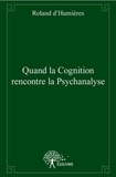 Roland D'humières - Quand la cognition rencontre la psychanalyse.