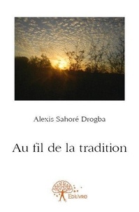 Alexis Drogba Sahoré - Au fil de la tradition.