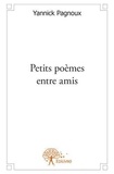 Yannick Pagnoux - Petits poèmes entre amis.