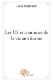 Louis Delavault - Les Us et coutumes de la vie américaine.