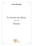 Annie Berlingen - Les larmes du silence suivi de marine.