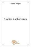 Daniel Mepin - Contes à aphorismes - Tome 1.
