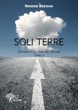 Nadine Beraha - Soli Terre 1 : Soli terre - Tome 1. Journal d'un Tour du Monde.