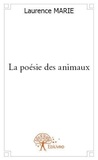 Laurence Marie - La poésie des animaux.