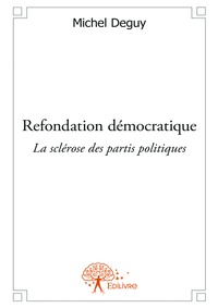 Michel Deguy - Refondation démocratique - La sclérose des partis politiques.