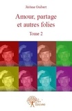Jérôme Guibert - Amour, partage et autres folies - Tome 2.