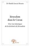 Sheikh Imran Hosein - Jérusalem dans le Coran - Une vue islamique de la destinée de Jérusalem.