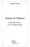 Michel Dupré - Rennes-le-Château 3 : Rennes le château - 3. Des précisions… et des confirmations.