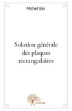 Michel Ker - Solution générale des plaques rectangulaires.