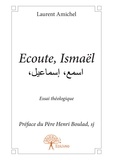 Laurent Amichel - Ecoute, ismaël - اسمع، إسماعيل،Essai théologique.