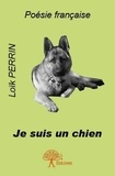 Loïk Perrin - Je suis un chien.