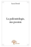 Saraï David - La paléontologie, ma passion.