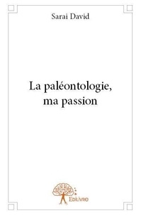 Saraï David - La paléontologie, ma passion.