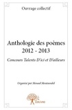 Ouvrage Collectif - Anthologie des poèmes 2012 - 2013 - concours talents d'ici et d'ailleurs - Organisé par Mouad Moutaoukil.