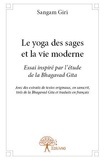 Sangam Giri - Le yoga des sages et la vie moderne - Essai inspiré par l'étude de la Bhagavad Gita Avec des extraits de textes originaux, en sanscrit, tirés de la Bhagavad Gita et traduits en français.